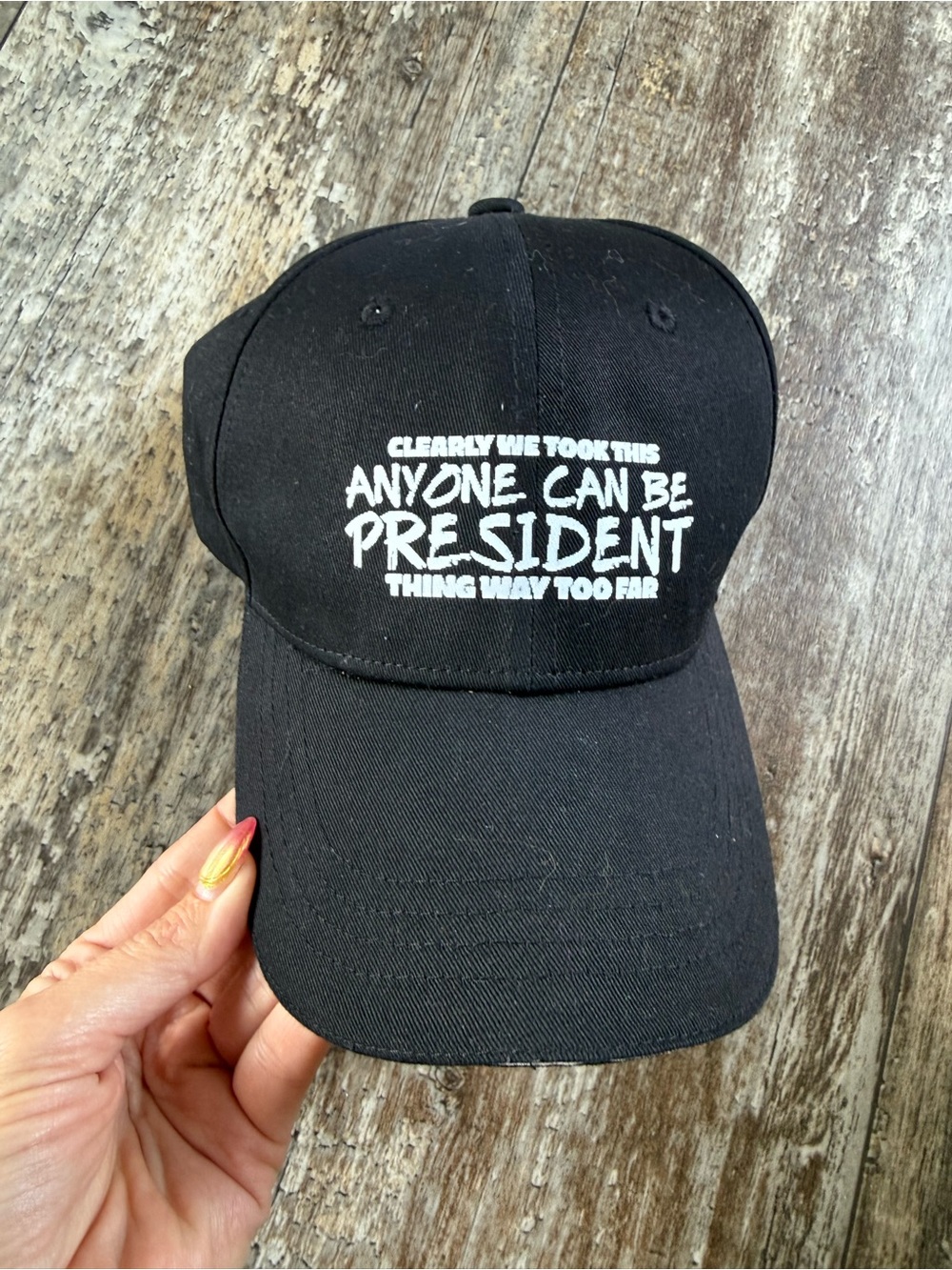 Blk baseball hat Clearly we took this anyone can be president thing way too far